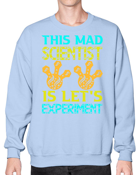 ThisMadScientistIsLetsScience tshirt design Sciencetshirtdesign 15# - general science- Sweatshirt - Crew