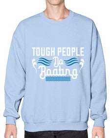 Tough people do Boating 44# - boats- Sweatshirt - Crew