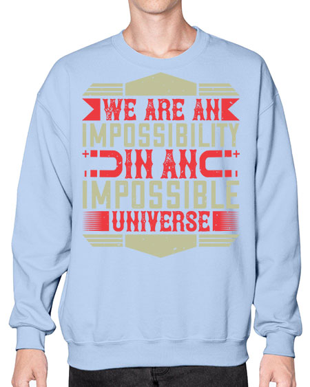 We are an impossibility in an impossible universe 299# - general science- Sweatshirt - Crew
