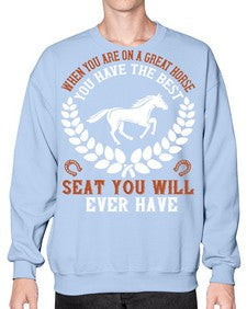 When you are on a great horse you have the best seat you will ever have Style 14# - horse- Sweatshirt - Crew