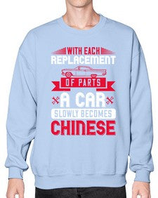 With each replacement of parts a car slowly becomes Chinese 91# - car- Sweatshirt - Crew