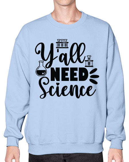 Yall Need Science 10# - general science- Sweatshirt - Crew