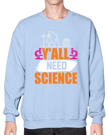 Yall Need Science 4# - general science- Sweatshirt - Crew