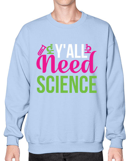 Yall Need Science 6# - general science- Sweatshirt - Crew