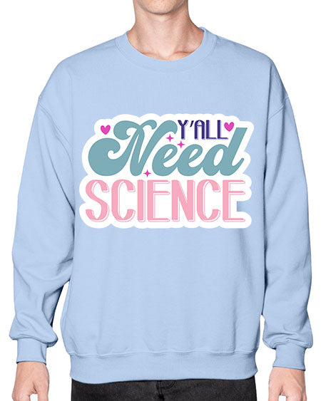 Yall need science 3# - general science- Sweatshirt - Crew