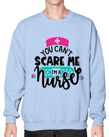 You Cant Scare Me Im A Nurse Style Style 1679# - nurse- Sweatshirt - Crew