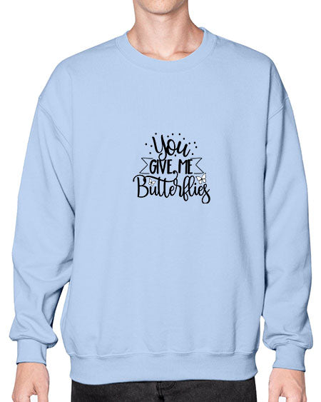 You Give Me Butterflies - butterfly- Sweatshirt - Crew