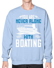 You are never alone with Boating 49# - boats- Sweatshirt - Crew