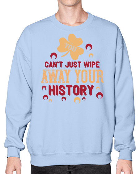 You cant just wipe away your history Style 243# - kids- Sweatshirt - Crew