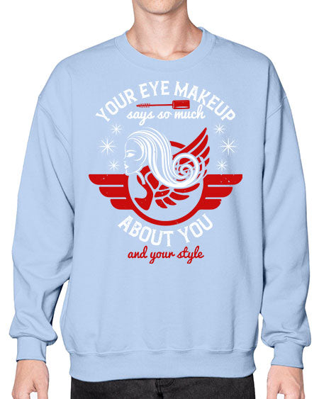 Your eye makeup says so much about you and your style Style 171# -makeup Sweatshirt - Crew