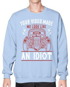 Your video made me look like an idiot 65# - hot rod- Sweatshirt - Crew