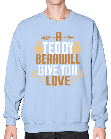 a teddy bear will give you love 3# - bears - animals- Sweatshirt - Crew