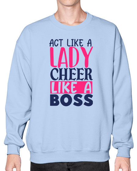 act like a lady cheer like a boss 1747# - cheer- Sweatshirt - Crew