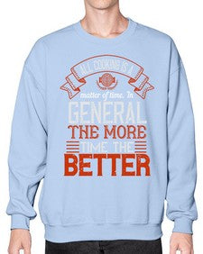 all cooking is a matter of time in general the more time the better 13# - cooking- Sweatshirt - Crew