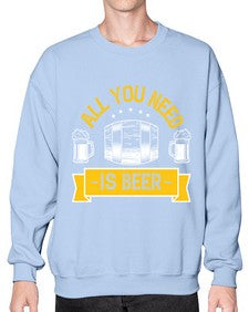 all you need is beer 548# - beer- Sweatshirt - Crew