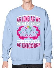 as long as we can dream there will be unicorns 12# - unicorn- Sweatshirt - Crew