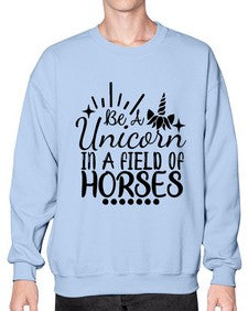 be a unicorn in a field of horses 35# - unicorn- Sweatshirt - Crew