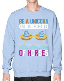 be a unicorn in a field of horses 39# - unicorn- Sweatshirt - Crew
