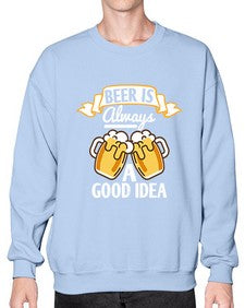 beer is always a good idea 648# - beer- Sweatshirt - Crew