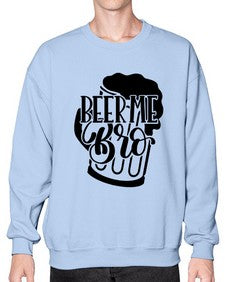 beer me bro 656# - beer- Sweatshirt - Crew