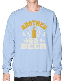 brother needs a beer 686# - beer- Sweatshirt - Crew