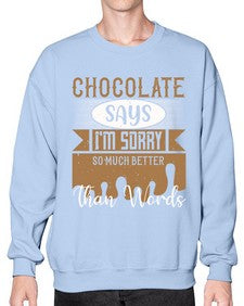 chocolate says im sorry so much better than words 97# - chocolate- Sweatshirt - Crew