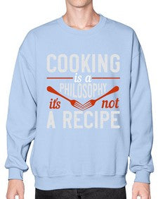 cooking is a philosophy its not a recipe 128# - cooking- Sweatshirt - Crew