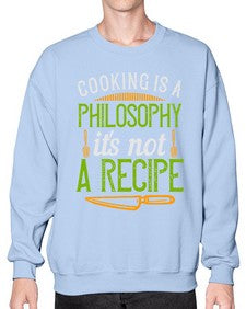 cooking is a philosophyits not a recipe 129# - cooking- Sweatshirt - Crew
