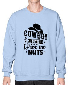 cowboy butts drive me nuts 344# - western- Sweatshirt - Crew