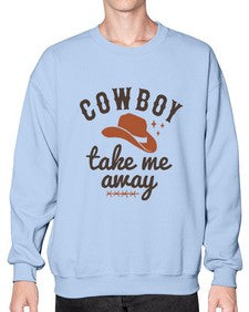 cowboy take me away 347# - western- Sweatshirt - Crew