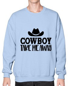 cowboy take me away 348# - western- Sweatshirt - Crew