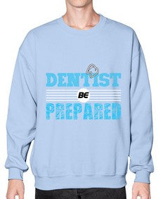 dentist be prepared 696# - dentist- Sweatshirt - Crew