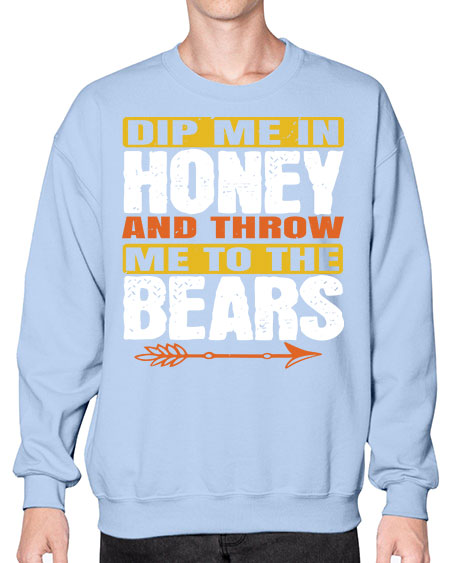 dip me in honey and throw me to the bears 89# - bears - animals- Sweatshirt - Crew