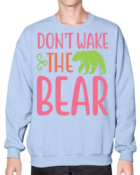 don’t wake the bear 105# - bears - animals- Sweatshirt - Crew