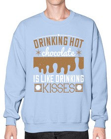 drinking hot chocolate is like drinking kisses 151# - chocolate- Sweatshirt - Crew