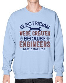 electrician were created because engineers need heroes too Style 140# - engineer- Sweatshirt - Crew