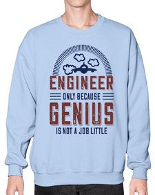 engineer only because genius is not a job little Style 144# - engineer- Sweatshirt - Crew