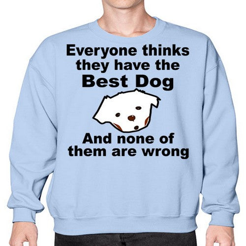 everyone thinks they have the best dog - dogs- Sweatshirt - Crew