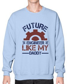 future engineer like my daddy Style 165# - engineer- Sweatshirt - Crew