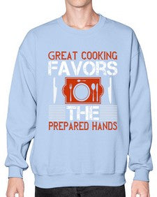 great cooking favors the prepared hands 183# - cooking- Sweatshirt - Crew
