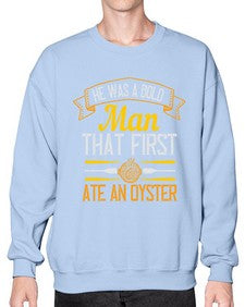 he was a bold man that first ate an oyster 186# - cooking- Sweatshirt - Crew