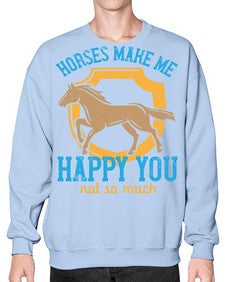 horses make me happy you not so much Style 41# - horse- Sweatshirt - Crew