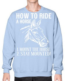 how to ride a horse just stay mounted - horse- Sweatshirt - Crew