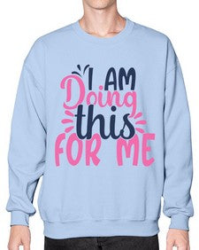 i am doing this for me Style 105# - motivation- Sweatshirt - Crew
