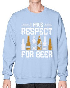 i have respect for beer 1111# - beer- Sweatshirt - Crew