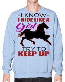 i kno i ride like a girl try to keep up - horse- Sweatshirt - Crew
