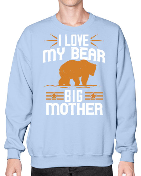 i love my big mother bear 139# - bears - animals- Sweatshirt - Crew