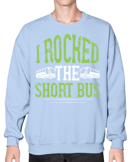 i rocked the short bus Style 920# - Bus Driver- Sweatshirt - Crew