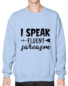 i speak fluent sarcasm 38# - sarcastic- Sweatshirt - Crew