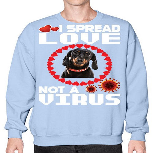 i spread love not a virus shirt for dachshund dog lovers 178# - dogs- Sweatshirt - Crew